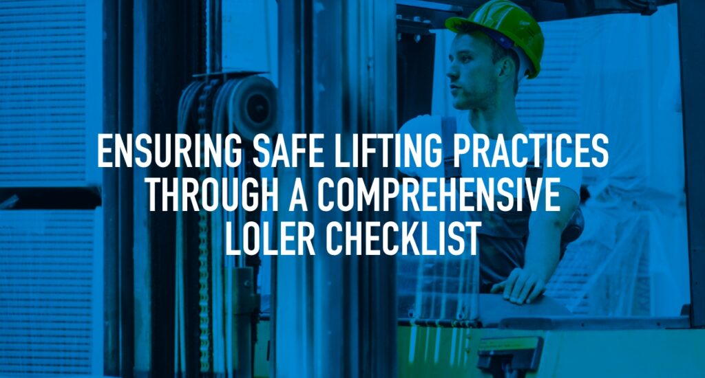 Ensuring Safe Lifting Practices Through a Comprehensive LOLER Checklist Featured Image