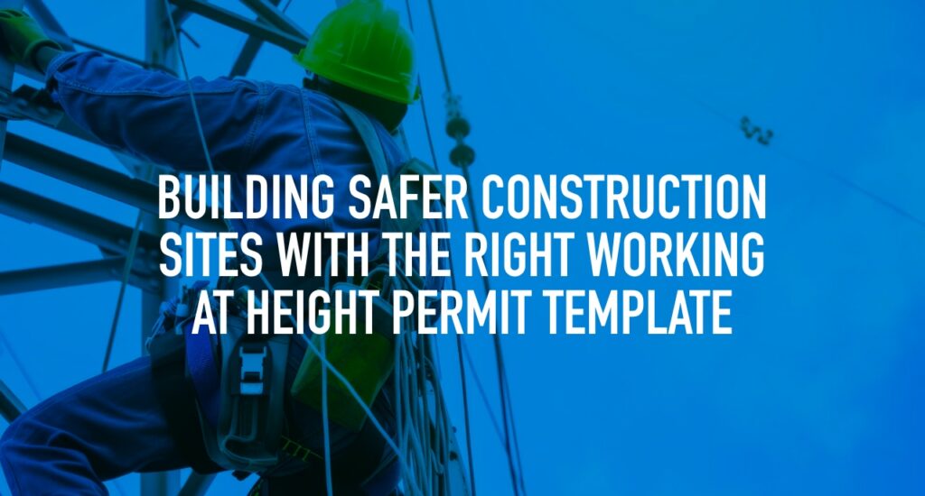 Building safer construction sites with the right Working at Height Permit Template Featured Image