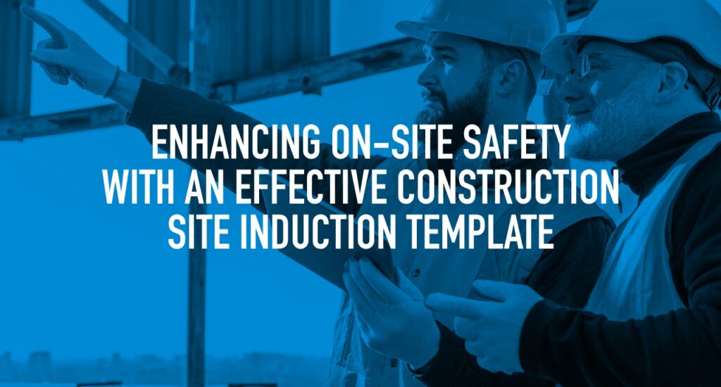 Enhancing On-Site Safety with an effective Construction Site Induction Template Featured Image