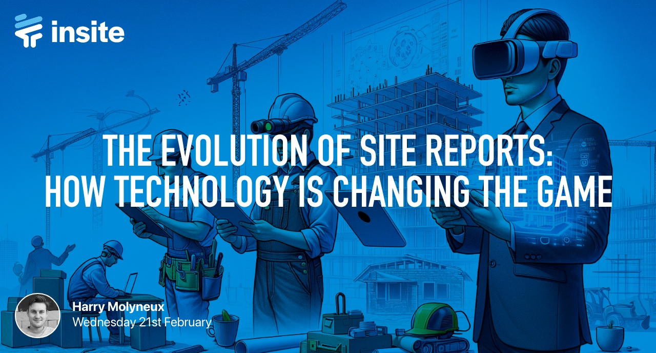 The Evolution of Site Reports: How Technology Is Changing the Game - Insite